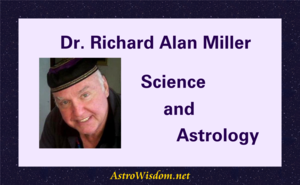 Dr. Richard Alan Miller - Science and Astrology